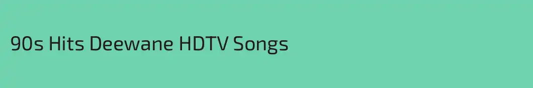 90s Hits Deewane HDTV Songs